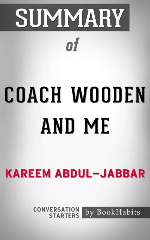 Cover of the book Summary of Coach Wooden and Me by Kareem Abdul-Jabbar: Conversation Starters for Fans by Book Habits, Cb