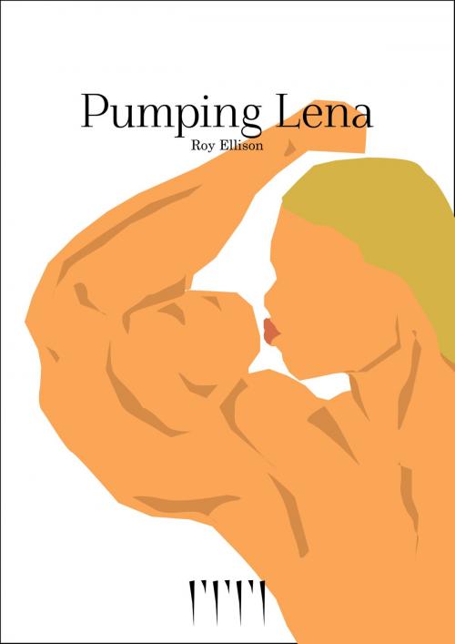 Cover of the book Pumping Lena by Roy Ellison, Roy Ellison