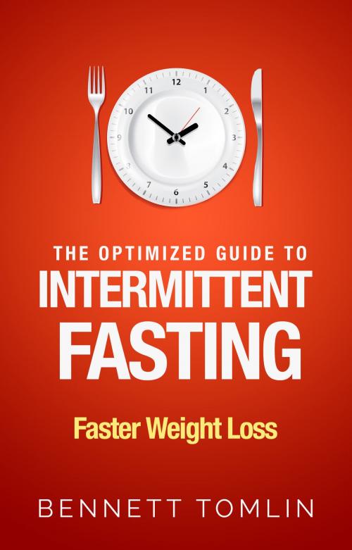 Cover of the book The Optimized Guide to Intermittent Fasting by Bennett Tomlin, Bennett Tomlin