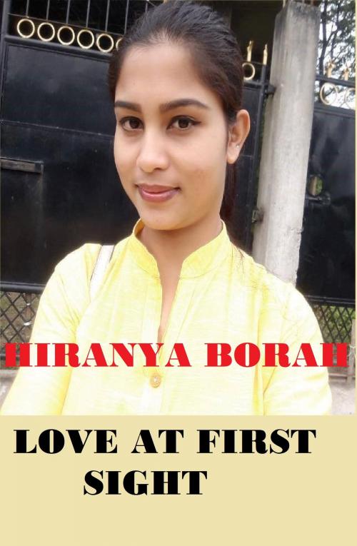 Cover of the book Love at First Sight by Hiranya Borah, Hiranya Borah