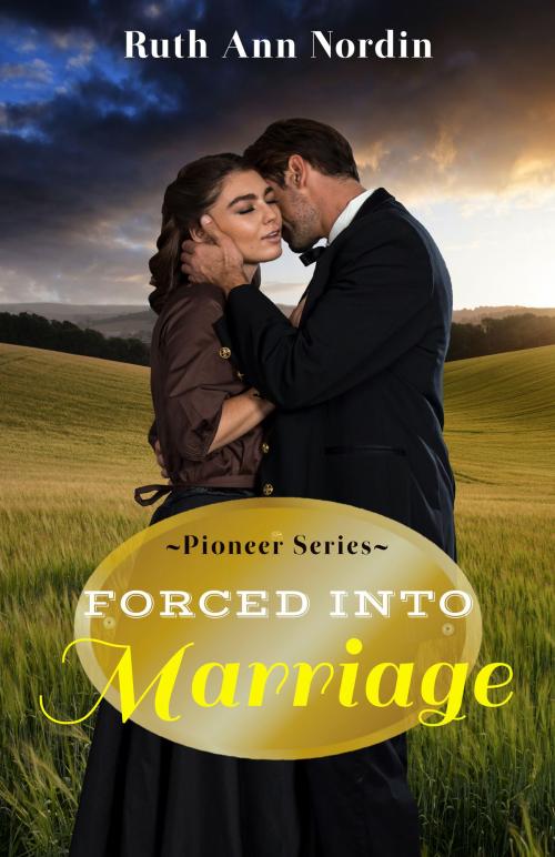 Cover of the book Forced into Marriage by Ruth Ann Nordin, Ruth Ann Nordin