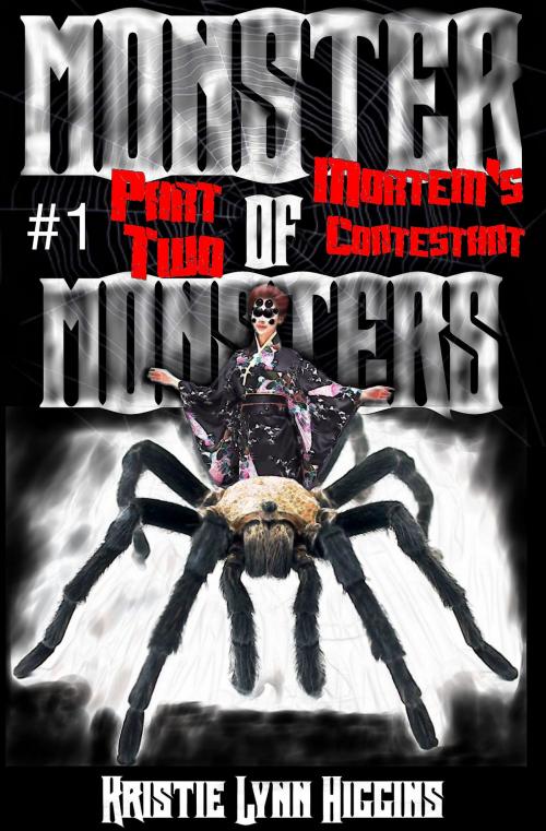 Cover of the book Monster of Monsters #1 Part Two: Mortem's Contestant by Kristie Lynn Higgins, Kristie Lynn Higgins