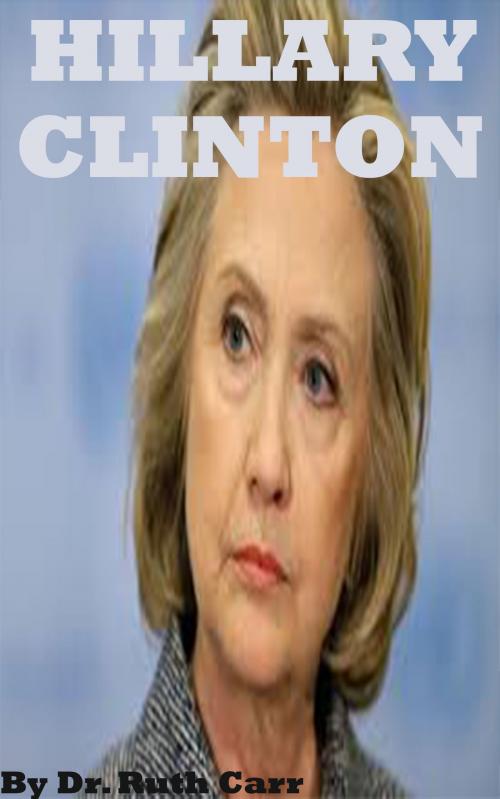 Cover of the book Hillary Clinton by Dr. Ruth Carr, Summary Station