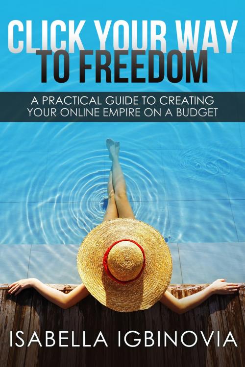 Cover of the book Click Your Way To Freedom by Isabella Igbinovia, Isabella Igbinovia