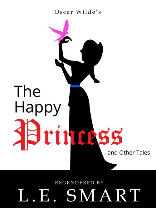 Cover of the book The Happy Princess and Other Tales: Regendered by L.E. Smart, L.E. Smart