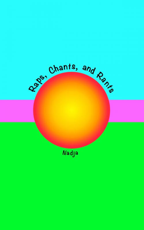 Cover of the book Raps, Chants, and Rants by Nadja, Nadja