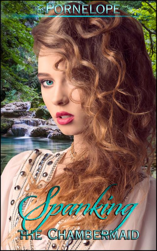 Cover of the book Spanking The Chambermaid by Pornelope, Boruma Publishing, LLC