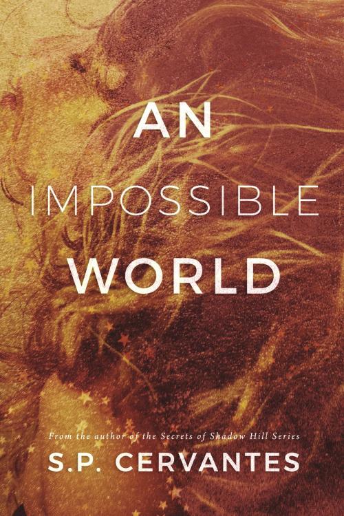 Cover of the book An Impossible World by S.P. Cervantes, Amber Leaf Publishing