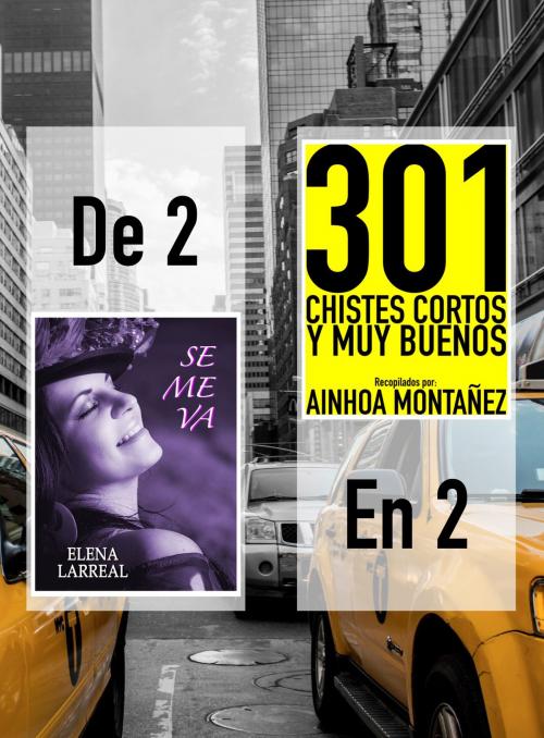 Cover of the book Se me va & 301 Chistes Cortos y Muy Buenos. De 2 en 2 by Elena Larreal, Ainhoa Montañez, PROMeBOOK