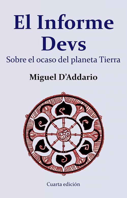 Cover of the book El Informe Devs · Sobre el ocaso del planeta Tierra by Miguel D'Addario, Miguel D'Addario