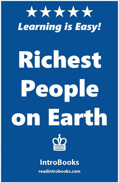 Cover of the book Richest People on Earth by IntroBooks, IntroBooks