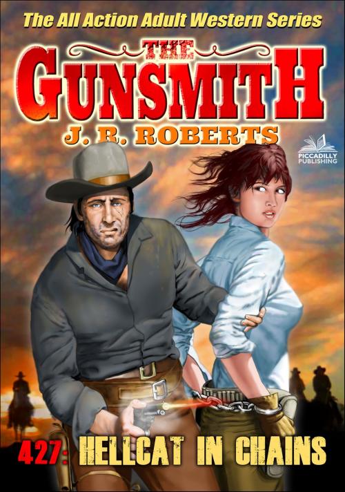 Cover of the book The Gunsmith 427: Hellcat in Chains by JR Roberts, Piccadilly Publishing
