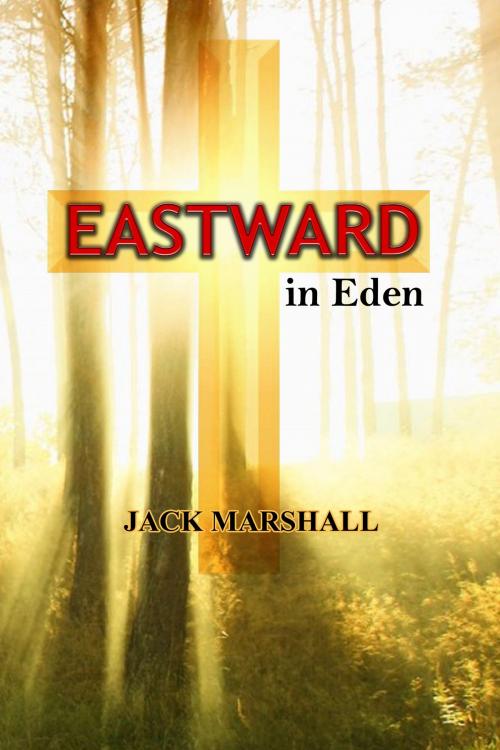 Cover of the book Eastward in Eden by Jack Marshall, Jack Marshall