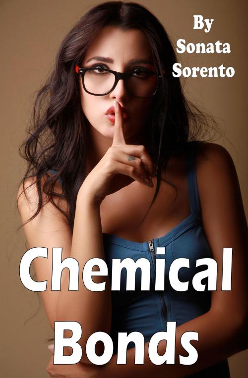 Cover of the book Chemical Bonds by Sonata Sorento, Nothing But Erotica Books