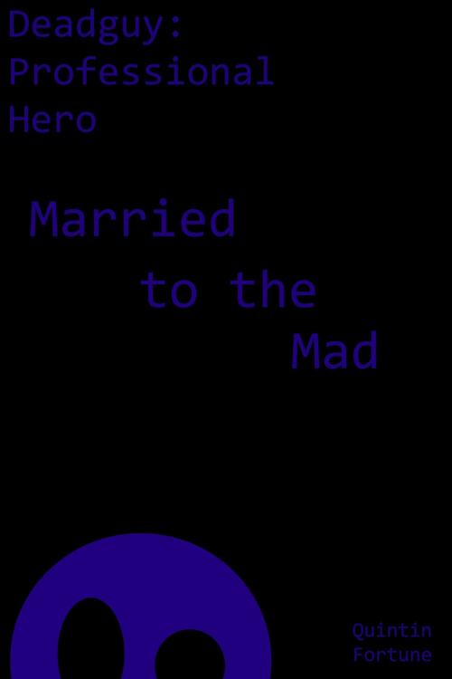 Cover of the book Married to the Mad by Quintin Fortune, Quintin Fortune