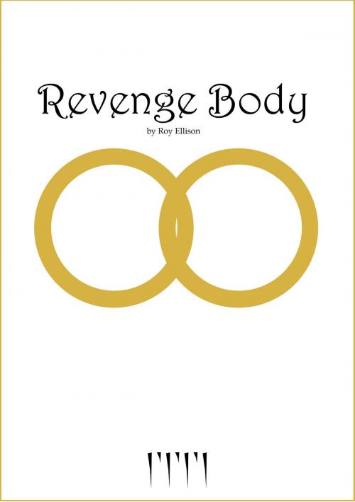 Cover of the book Revenge Body by Roy Ellison, Roy Ellison