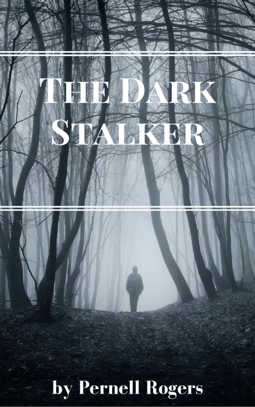 Cover of the book The Dark Stalker by Pernell Rogers, Pernell Rogers