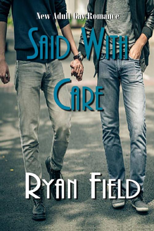 Cover of the book Said With Care by Ryan Field, Ryan Field