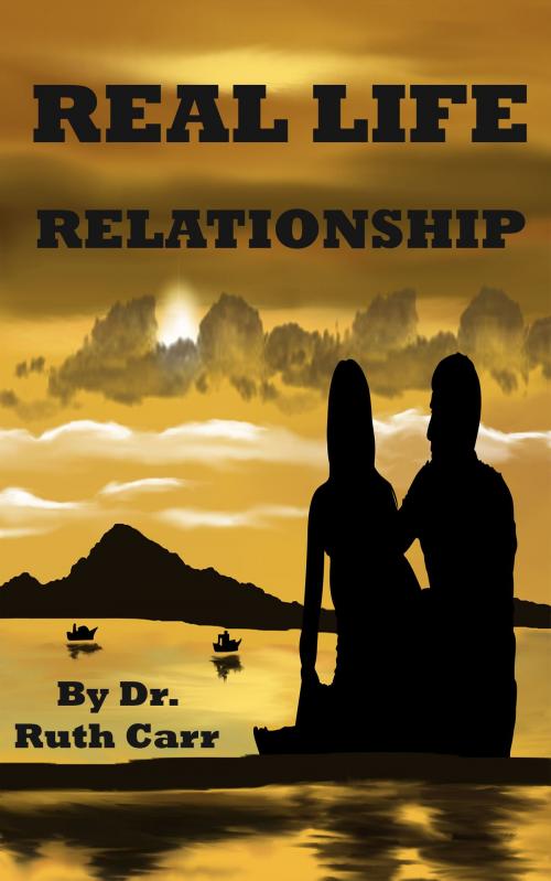 Cover of the book Real Life Relationship by Dr. Ruth Carr, Summary Station