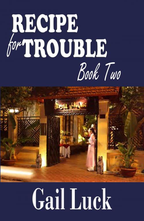 Cover of the book Recipe for Trouble... Book Two of the Friendship Series by Gail Luck, CUSTOM BOOK PUBLICATIONS