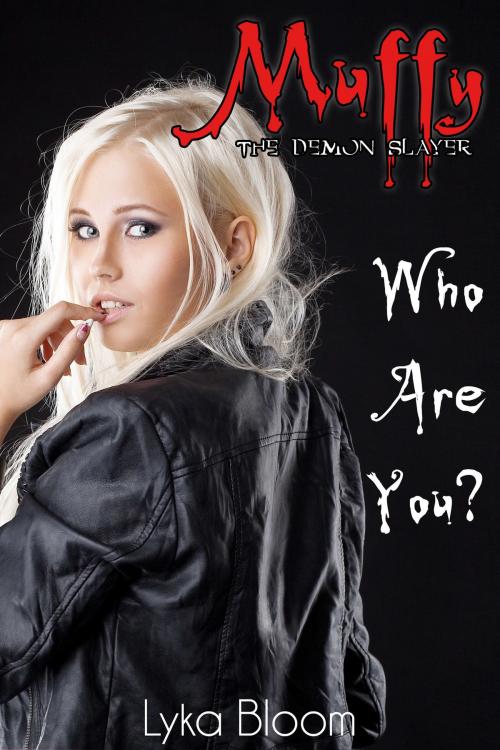 Cover of the book Muffy the Demon Slayer: Who Are You? by Lyka Bloom, Lyka Bloom