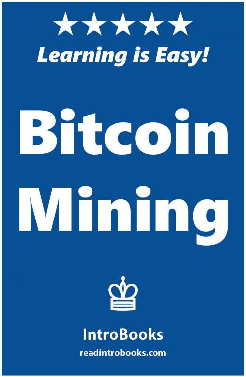 Cover of the book Bitcoin Mining by IntroBooks, IntroBooks