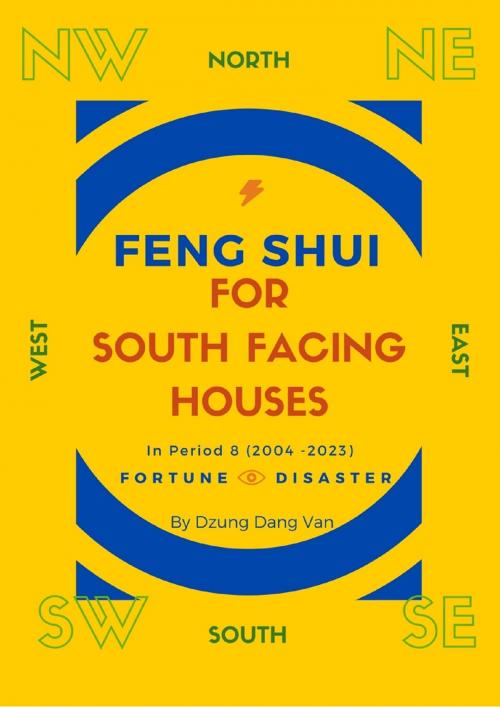 Cover of the book Feng Shui For South Facing Houses - In Period 8 (2004 - 2023) by Dzung Dang Van, Dzung Dang Van