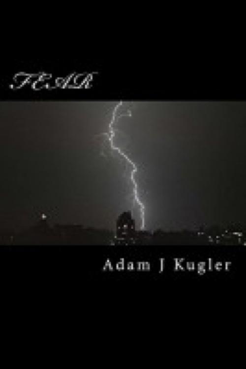 Cover of the book FEAR by Adam Kugler, Adam Kugler