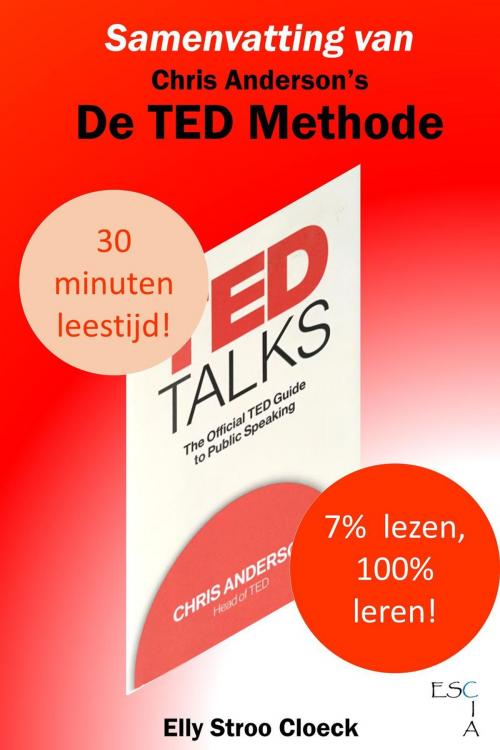 Cover of the book Samenvatting van Chris Anderson's De TED Methode by Elly Stroo Cloeck, ESCIA