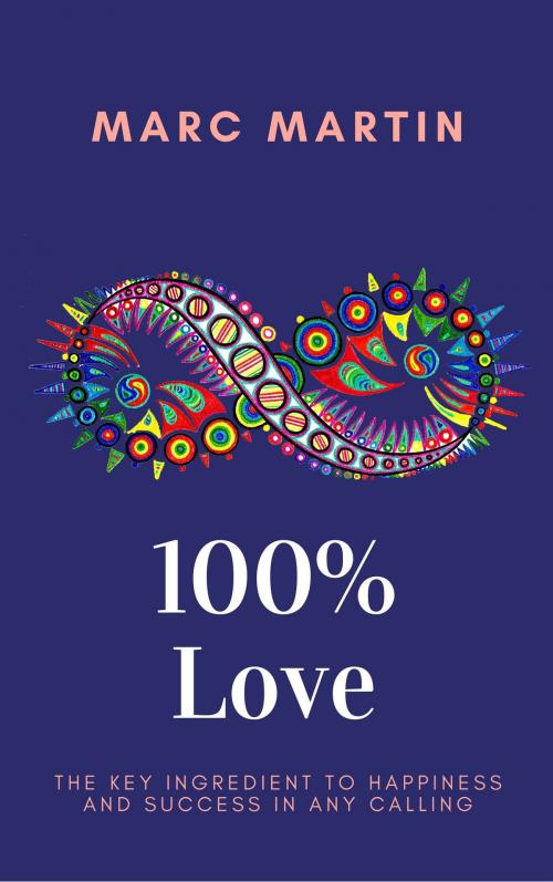 Cover of the book One Hundred Percent Love by Marc Martin, Marc Martin