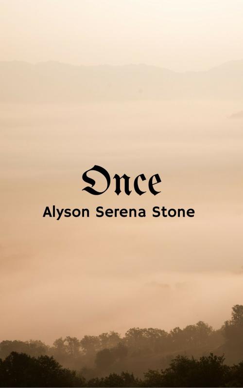 Cover of the book Once by Alyson Serena Stone, Alyson Serena Stone