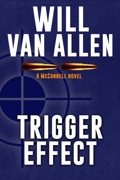 Cover of the book Trigger Effect (A McConnell Novel, Book 2) by Will Van Allen, Will Van Allen