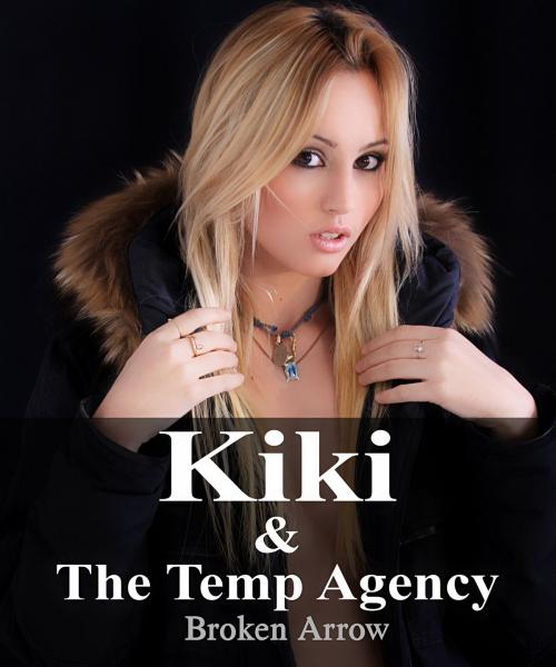 Cover of the book Kiki & The Temp Agency by Broken Arrow, Broken Arrow