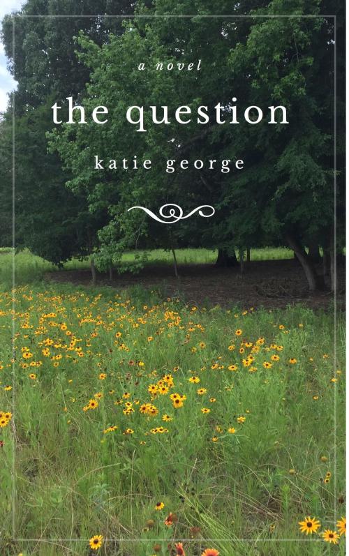 Cover of the book The Question by Katie George, Katie George