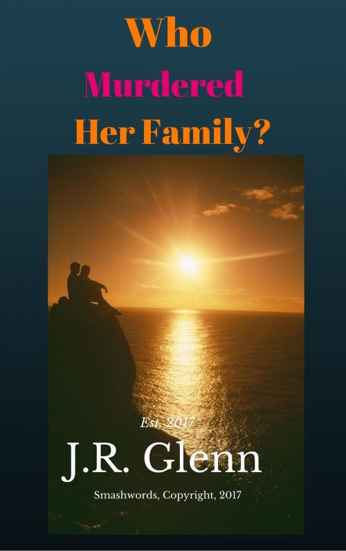 Cover of the book Who Murdered Her Family by J.R. Glenn, J.R. Glenn