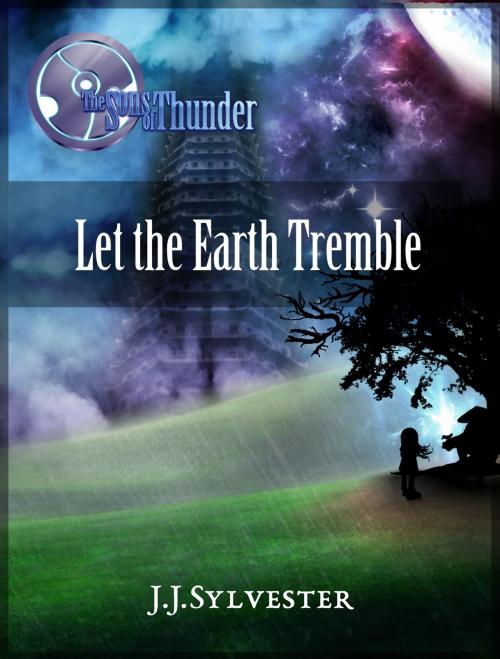 Cover of the book Let the Earth Tremble (The Sons of Thunder, Book 2) by J.J Sylvester, J.J Sylvester