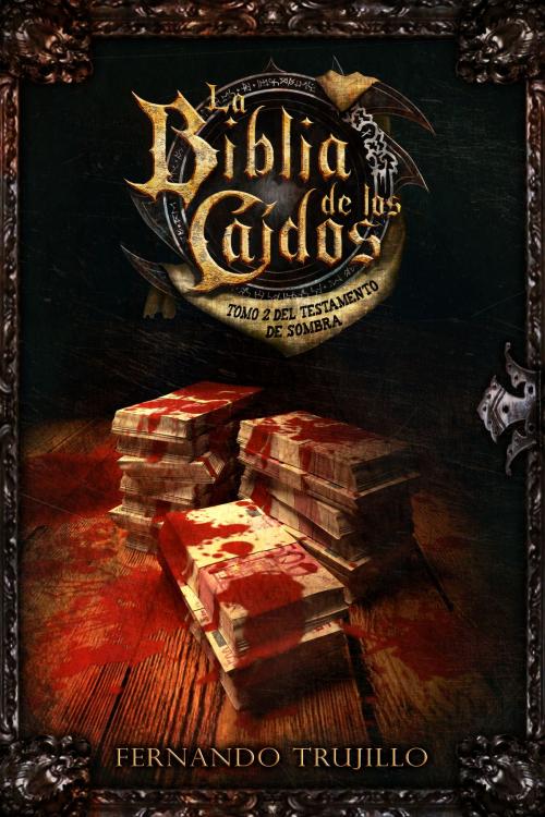 Cover of the book La Biblia de los Caídos. Tomo 2 del testamento de Sombra by Fernando Trujillo, Fernando Trujillo
