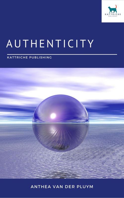 Cover of the book Authenticity: Finding the Strength to Be Yourself by Anthea Van Der Pluym, Anthea Van Der Pluym