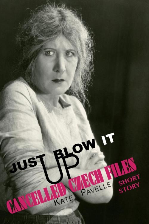 Cover of the book Just Blow It Up by Kate Pavelle, Mugen Press