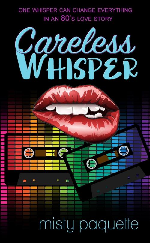 Cover of the book Careless Whisper by Misty Provencher, Misty Provencher