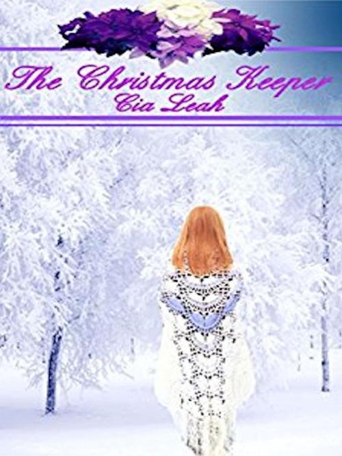 Cover of the book The Christmas Keeper by Cia Leah, Cia Leah