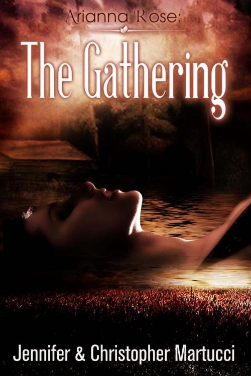 Cover of the book Arianna Rose: The Gathering by Jennifer Martucci, Christopher Martucci, Jennifer Martucci