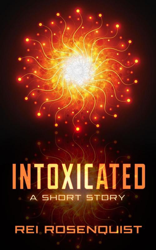 Cover of the book Intoxicated by Rei Rosenquist, Tangled Sky Press