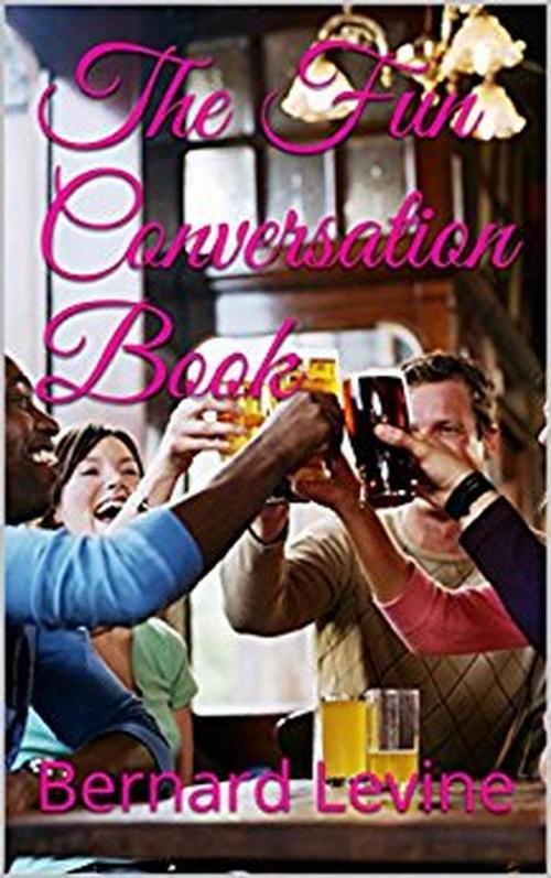 Cover of the book The Fun Conversation Book by Bernard Levine, Bernard Levine