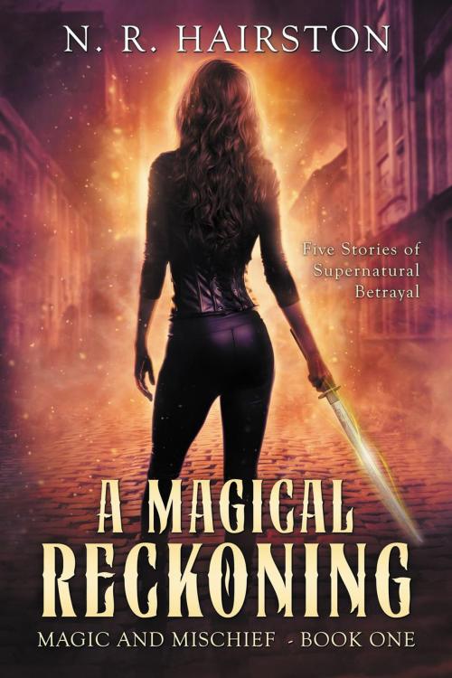 Cover of the book A Magical Reckoning by N. R. Hairston, Fire Ink Media