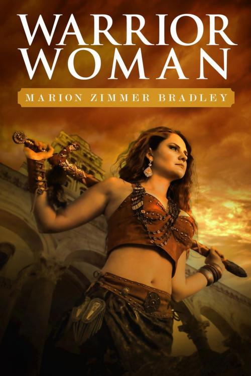 Cover of the book Warrior Woman by Marion Zimmer Bradley, Marion Zimmer Bradley Literary Works Trust