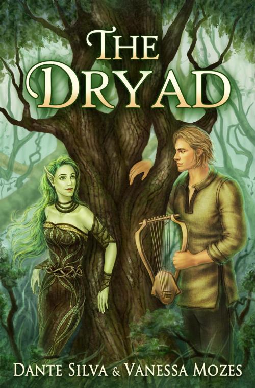 Cover of the book The Dryad by Dante Silva, Vanessa Mozes, SilvaMozes Publishing
