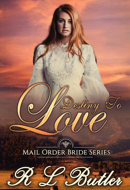 Cover of the book Destiny to Love by R L Butler, Mail Order Bride Press