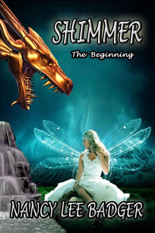 Cover of the book Shimmer: The Beginning by Nancy Lee Badger, Nancy Lee Badger