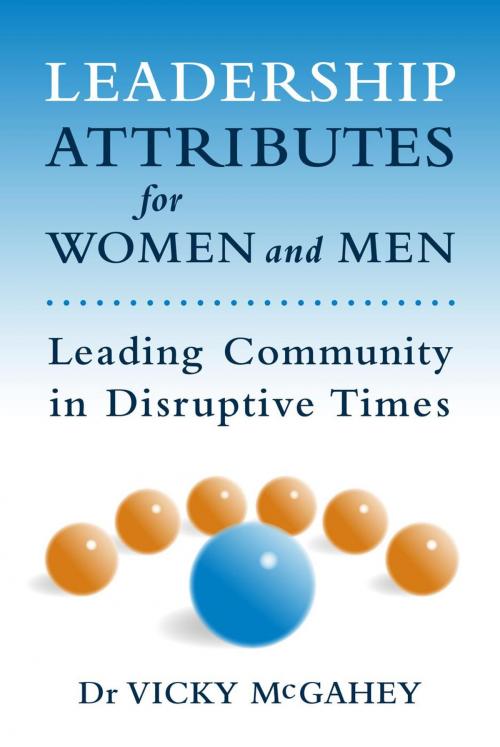 Cover of the book Leadership Attributes for Women and Men: Leading Community in Disruptive Times by vicky mcgahey, Vicky McGahey